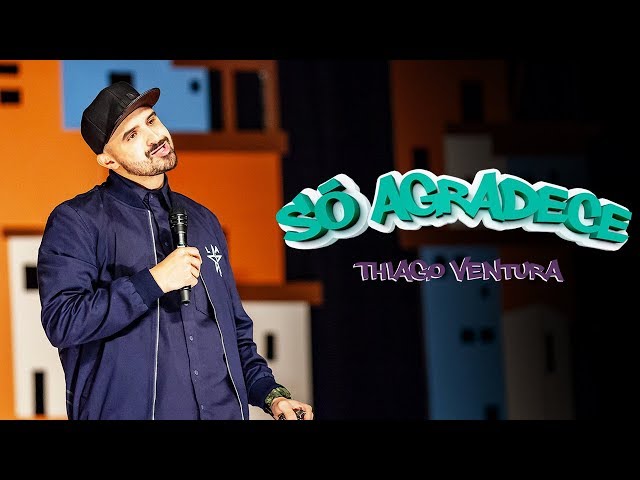 Thiago Ventura - Só Agradece